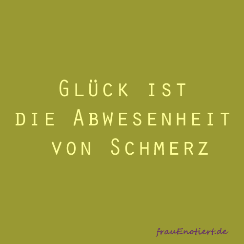 Glück, Schmerzen, chronische Schmerzen, Glücklichsein, Leben, was ist Glück, Unglück,