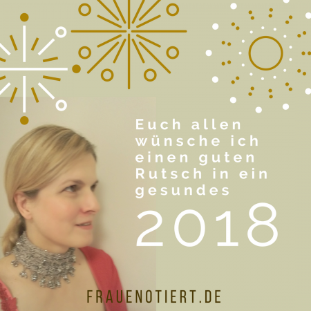 Silvester, Neues Jahr, Glück, Lebenslust, chronische Krankheit, Mastozytose, Mastzellaktivierungssyndrom, Mastzellaktivitätssyndrom, MCAS, Migräne, chronische Schmerzen, Blogger, Bloggerin, Pia Ersfeld, Frau E. notiert,