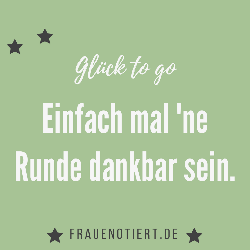 Glück, Strategien zum Glücklichsein, Wie werde ich glücklicher, Wie finde ich Zufriedenheit, Gesundheit, Psychologie, Lebenshilfe, Dankbarkeit, Besser Leben, Frau E. notiert, Demut, mit chronischer Krankheit leben, unsichtbare Krankheit, Tipps, Freude am Leben finden