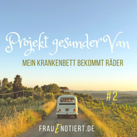 Vanlife, krank auf Reisen, MCS-Mobil, Kastenwagen, Wohmobil, MCS, ME/CFS, chronisch krank